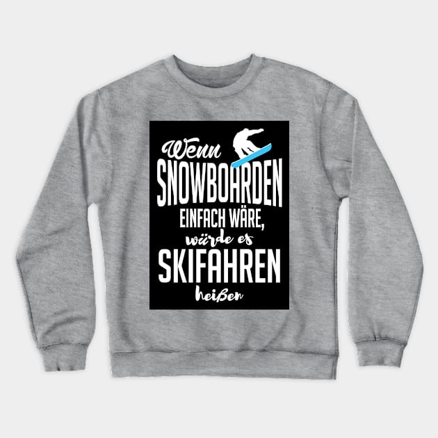 Wenn snowboarden einfach wäre (black) Crewneck Sweatshirt by nektarinchen